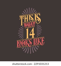 This is what 14 looks like,  14th birthday quote design