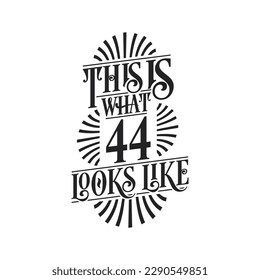 This is what 44 looks like,  44th birthday quote design