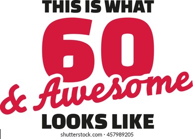 This is what 60 and awesome looks like - 60th birthday