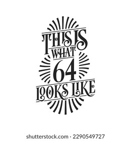 This is what 64 looks like,  64th birthday quote design