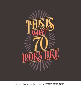 This is what 70 looks like,  70th birthday quote design svg