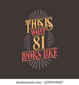 This is what 81 looks like,  81st birthday quote design