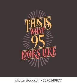 This is what 95 looks like,  95th birthday quote design