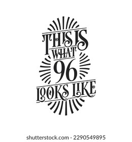 This is what 96 looks like,  96th birthday quote design
