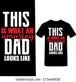 This is What an Amazing Dad Looks Like-Father's Day T-shirt Vector.