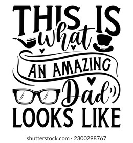 This is what an amazing dad looks like -   Lettering design for greeting banners, Mouse Pads, Prints, Cards and Posters, Mugs, Notebooks, Floor Pillows and T-shirt prints design.

