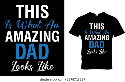 This Is What An Amazing Dad Looks Like Funny Gift T-Shirt