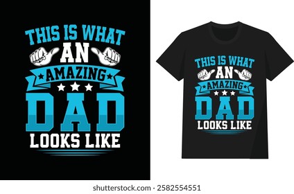 This is what an amazing dad looks like t shirt design.