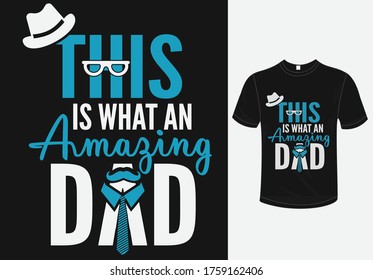 This is what an Amazing Dad t-shirt design-father's day t-shirt design