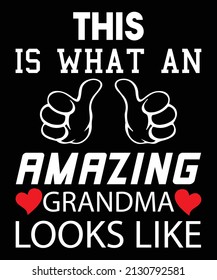 THIS IS WHAT AN AMAZING GRANDMA LOOKS LIKE, FUNNY GRANDMA T-SHIRT DESIGN