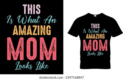 This Is What An Amazing Mom Looks Like T-Shirt