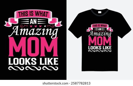 This is what an amazing mom looks like, happy mother's day Inspirational typography t-shirt design. vector, family tee, illustration, template, vintage, A perfect tribute to strong, inspiring moms.