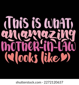 This is what an amazing mother-in-law looks like, Mother's day shirt print template,  typography design for mom mommy mama daughter grandma girl women aunt mom life child best mom adorable shirt