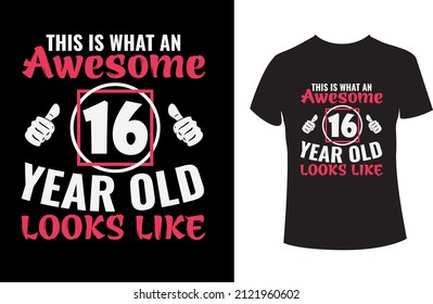 This is what an awesome 16 year old looks like- A Birthday T-shirt. This vector is best for t-shirts, mugs, stickers, and other Printing media.