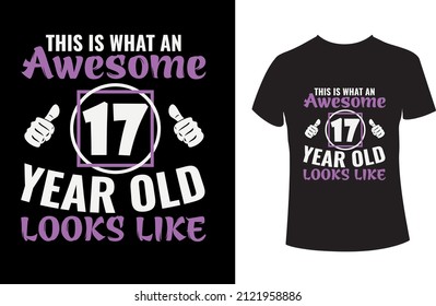 This is what an awesome 17 year old looks like- A Birthday T-shirt. This vector is best for t-shirts, mugs, stickers, and other Printing media. svg