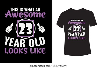This is what an awesome 23 year old looks like- A Birthday T-shirt. This vector is best for t-shirts, mugs, stickers, and other Printing media.