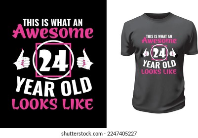 This is what an awesome 24 year old looks like- woman birthday  t-shirt .