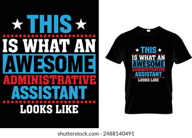 This is what an awesome administrative assistant looks like - Administrative Professionals Day T Shirt