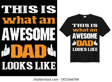 "THIS IS what an AWESOME DAD LOOKS LIKE" Vector t shirt template. Best for t-shirt gift or other printing.