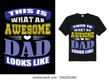 This is What an Awesome Dad Looks Like. Fathers day greeting. Typography design template for poster, banner, gift card, t shirt print, label, badge. Vector illustration.