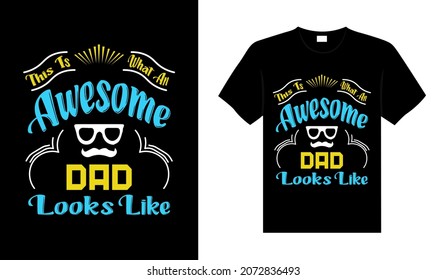 This is what an awesome dad looks like Family T-shirt Design, lettering typography quote. relationship merchandise design for print.