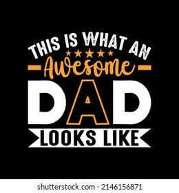 This is What An Awesome Dad Looks Like t-shirt for Father day gift