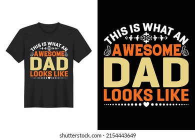 This Is What An Awesome Dad Looks Like, T Shirt Design
