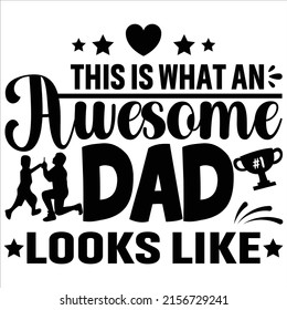 This is what an awesome dad looks like, Happy Fathers day shirt print template typography design for vector file.