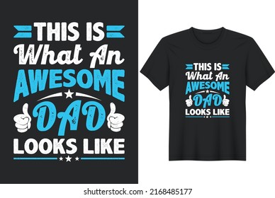 This Is What An Awesome DAD Looks Like. Father's Day Quotes T-Shirt Design, Posters, Greeting Cards, Textiles, and Sticker Vector Illustration