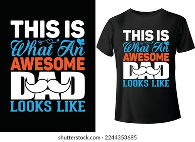 This is what an awesome dad looks like T-Shirt design