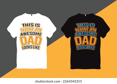 This is what an Awesome Dad Looks Like Father Quote Typography T Shirt Design T Shirt Design