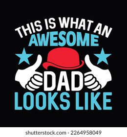 This Is What An Awesome Dad Looks Like Funny Father Lovely Father Lettering T Shirt Design