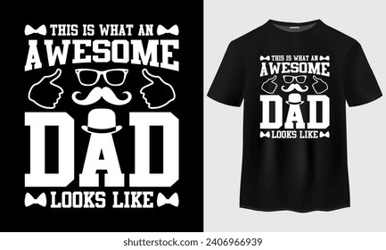 This is what an awesome dad looks like t-shirt design for men. Fathers day t-shirt design.