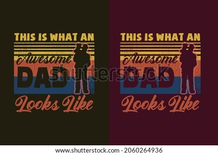 This is what an awesome dad looks like father's day t shirt