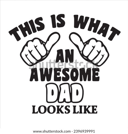 this is what an awesome dad looks like logo inspirational positive quotes, motivational, typography, lettering design