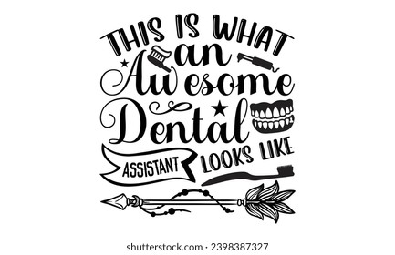 Así es como se ve un asombroso asistente dental: diseño de camisetas dentistas, frase con letras dibujadas a mano, tipografía para la máquina de cortar, silueta camo, cruciut, aislado en fondo blanco Templa