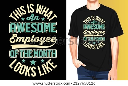 This is what an awesome employee of the month looks like National Employee Appreciation Day t-shirt design.