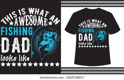 This Is What An Awesome Fishing Dad Looks Like t shirt design