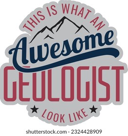This is what an awesome geologist look like, Funny quotes for geologist. T-Shirt design.