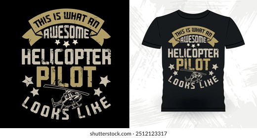 Isto É O Que Um Piloto De Helicóptero Incrível Parece Engraçado Helicóptero Voador Retro Vintage Piloto Helicóptero T-shirt Design