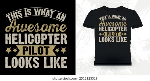 Isto É O Que Um Piloto De Helicóptero Incrível Parece Engraçado Helicóptero Voador Retro Vintage Piloto Helicóptero T-shirt Design