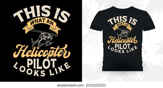 Isto É O Que Um Piloto De Helicóptero Incrível Parece Engraçado Helicóptero Voador Retro Vintage Piloto Helicóptero T-shirt Design