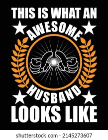 This Is What An Awesome Husband Looks Like T-shirt Design