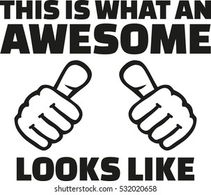 This is what awesome looks like with thumbs.