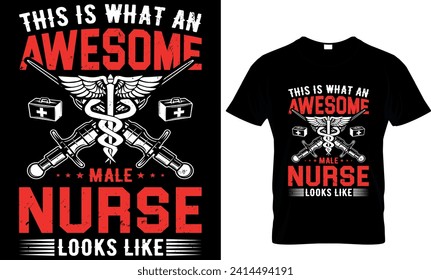    this is what an awesome male nurse looks like
 - t-shirt design template