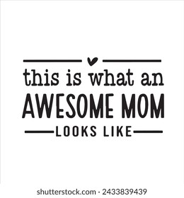 this is what an awesome mom looks like background inspirational positive quotes, motivational, typography, lettering design