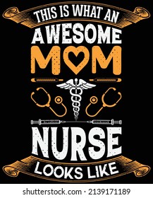 This is what an awesome mom nurse looks like T-shirt design