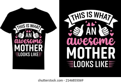 This is what an awesome mother looks like t-shirt design, funny mom design,
mothers day t-shirt design
typography creative custom t-shirt design.