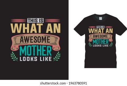 This Is What An Awesome Mother t shirt design, apparel, eps 10, vector, vintage, template, typography, mom t shirt