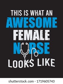 This is What an Awesome Nurse Looks Like T Shirt Design. Can be used for prints bags, t-shirts, posters, cards. Vector graphic, typographic poster, vintage, label.